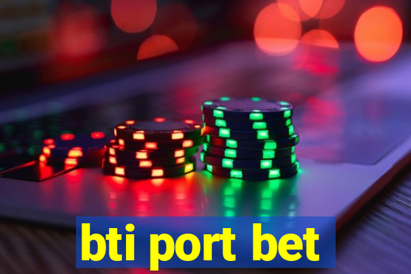 bti port bet